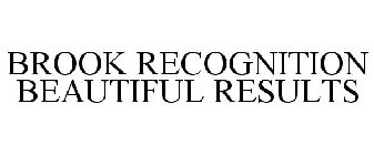 BROOK RECOGNITION BEAUTIFUL RESULTS