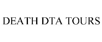 DEATH DTA TOURS