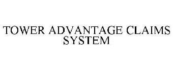 TOWER ADVANTAGE CLAIMS SYSTEM