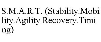 S.M.A.R.T. (STABILITY.MOBILITY.AGILITY.RECOVERY.TIMING)