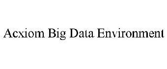 ACXIOM BIG DATA ENVIRONMENT