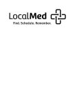 LOCALMED FIND SCHEDULE. REMEMBER.