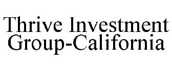 THRIVE INVESTMENT GROUP-CALIFORNIA