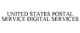 UNITED STATES POSTAL SERVICE DIGITAL SERVICES