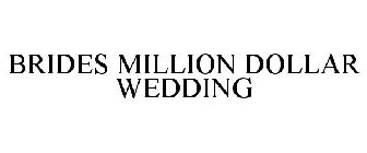 BRIDES MILLION DOLLAR WEDDING