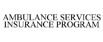 AMBULANCE SERVICES INSURANCE PROGRAM