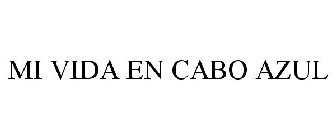 MI VIDA EN CABO AZUL