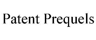 PATENT PREQUELS