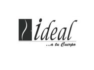 IDEAL...A TU CUERPO