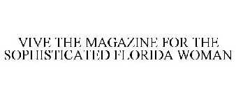 VIVE THE MAGAZINE FOR THE SOPHISTICATED FLORIDA WOMAN