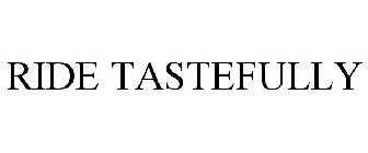 RIDE TASTEFULLY
