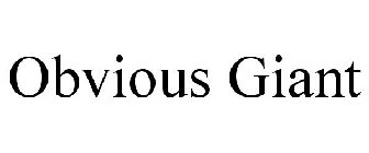 OBVIOUS GIANT