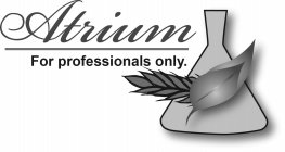 ATRIUM FOR PROFESSIONALS ONLY.