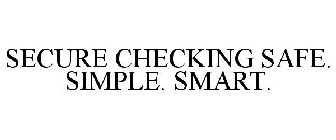 SECURE CHECKING SAFE. SIMPLE. SMART.