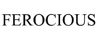 FEROCIOUS