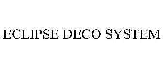 ECLIPSE DECO SYSTEM