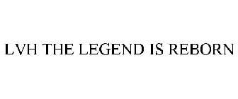 LVH THE LEGEND IS REBORN