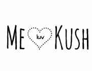 ME LUV KUSH