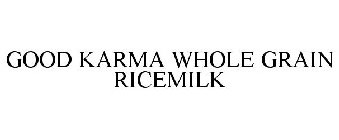 GOOD KARMA WHOLE GRAIN RICEMILK