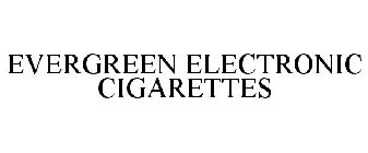 EVERGREEN ELECTRONIC CIGARETTES