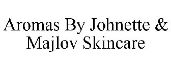 AROMAS BY JOHNETTE & MAJLOV SKINCARE