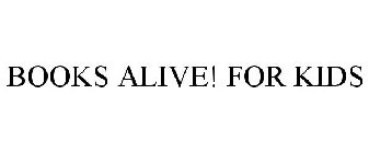 BOOKS ALIVE! FOR KIDS