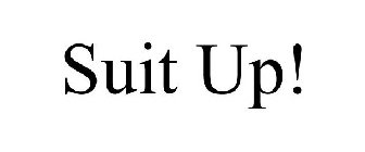 SUIT UP!