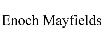 ENOCH MAYFIELDS