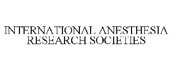 INTERNATIONAL ANESTHESIA RESEARCH SOCIETIES