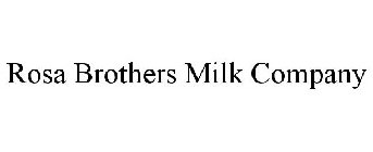 ROSA BROTHERS MILK COMPANY