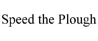 SPEED THE PLOUGH