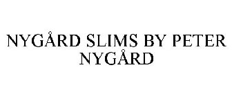 NYGÅRD SLIMS BY PETER NYGÅRD