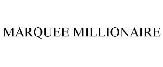 MARQUEE MILLIONAIRE