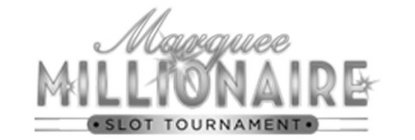 MARQUEE MILLIONAIRE SLOT TOURNAMENT