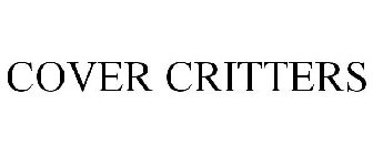 COVER CRITTERS