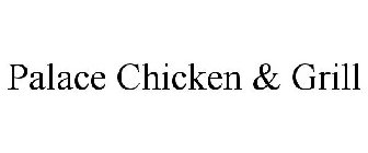 PALACE CHICKEN & GRILL