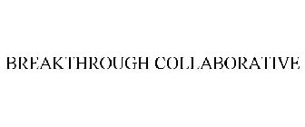 BREAKTHROUGH COLLABORATIVE