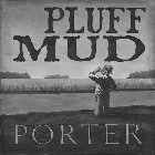 PLUFF MUD PORTER