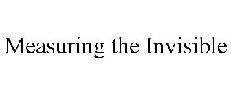 MEASURING THE INVISIBLE