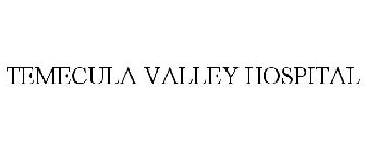 TEMECULA VALLEY HOSPITAL