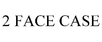 2 FACE CASE