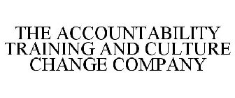 THE ACCOUNTABILITY TRAINING & CULTURE CHANGE COMPANY