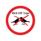 BIRD OFF TAPE