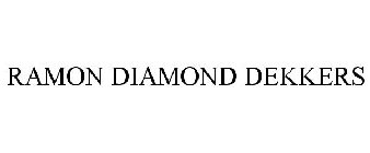 RAMON DIAMOND DEKKERS