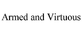 ARMED AND VIRTUOUS