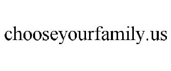 CHOOSEYOURFAMILY.US