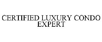 CERTIFIED LUXURY CONDO EXPERT