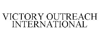 VICTORY OUTREACH INTERNATIONAL