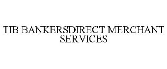 TIB BANKERSDIRECT MERCHANT SERVICES