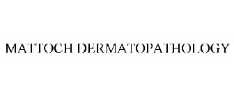 MATTOCH DERMATOPATHOLOGY